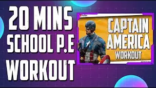 CAPTAIN AMERICA 'AVENGERS' KIDS WORKOUT - 20 MINS SCHOOL P.E WORKOUT