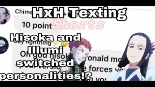 HxH Texting Shorts Hisoka and Illumi switched personalities?!