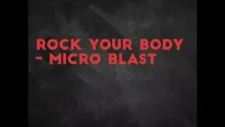 ROCK YOUR BODY - MICRO BLAST