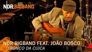 Jo&atilde;o Bosco: O Ronco Da Cuica  | NDR Bigband