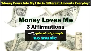 Money Loves Me | 3 Affirmations | Natural Rain Sounds