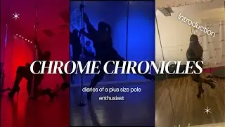 CHROME CHRONICLES |INTRO Journey of a plus size pole dancer