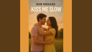 Kiss me slow