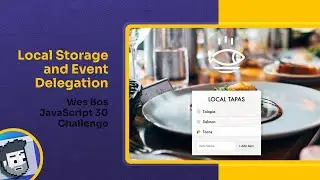 Live Code: Local Storage and Event Delegation (Wes Bos JavaScript Project)