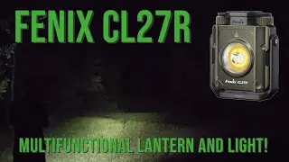 Fenix ​​CL27R &mdash; многофункциональный фонарь и освещение!