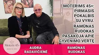 Moterims 45+: Pirmasis pokalbis su vyru. Ramūnas Rudokas pasakoja apie gyvenimo vertę
