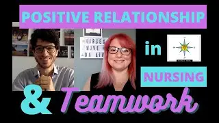 POSITIVE RELATIONSHIP IN NURSING || PROFESSIONAL RELATIONSHIPS  & HEALTHCARE TEAMWORK || BE A LEADER