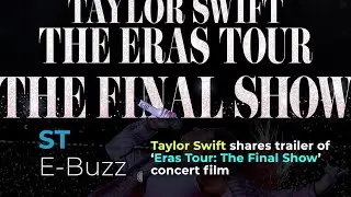Taylor Swift shares trailer of &lsquo;Eras Tour: The Final Show&rsquo; concert film