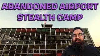 Stealth Camp at an Abandoned Airport-Did I meet Dogman? #stealthcampingalliance #airportchallenge3