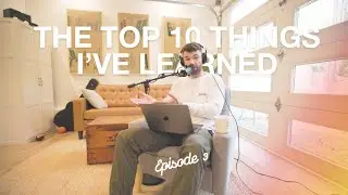 Episode 3: The Top 10 Things I've Learned  (Connor Flanagan: The Fulltime Dreamer Podcast)