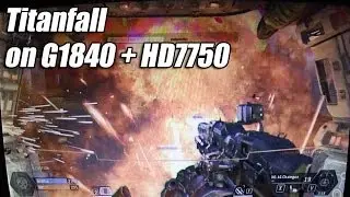 【Gameplay】Titanfall on Celeron G1840 + HD7750