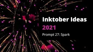 Brainstorming for Inktober 2021 - Prompt 27: Spark