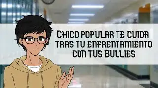 [MxF] Chico Popular te Cuida tras Enfrentarte con tus Bullies (Chico Popular Pt.1) | ASMR Español