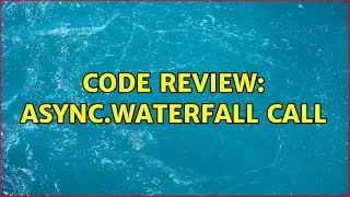 Code Review: async.waterfall call