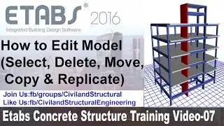 How to Edit Model Select, Delete, Move, Copy & Replicate in Etabs 2016 V 07