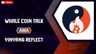 Whale Coin Talk AMA with YinYang Reflect