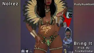 Nolrez - Bring It (Feat. RudyNumba4)