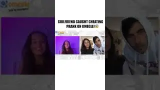 GIRLFRIEND CHEATING PRANK on OMEGLE! 😳 - #shorts