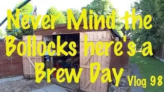 Vlog 98 Never Mind the Bollocks here's a Brew Day