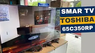 REVIEW SMART TV TERBARU 65 INCH TOSHIBA 65C350RP