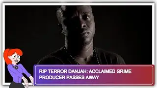 RIP Terror Danjah: Acclaimed Grime Producer Passes Away