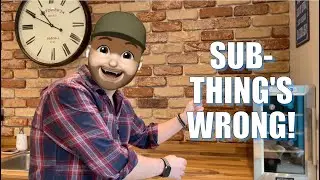 There's Sub-thing Wrong!