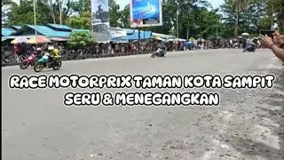 RACE MOTORPRIX TAMAN KOTA SAMPIT BIKIN PENONTON TEGANG