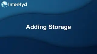 InterHyd Tutorial #13: Adding Storage