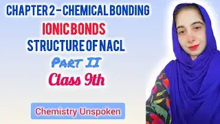 Chapter 3 | Chemical Bonding | Part II | Class 9th | New Edition Series | Laiba Khalid 🥰🥰
