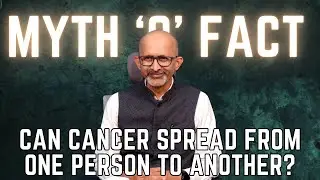 Can cancer spread from one person to another?|  Dr. Sandeep Nayak | Myths 