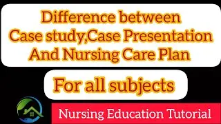 Difference between Case study,Case Presentation  and Nursing Care Plan (NCP)||in all subjects||ByNET