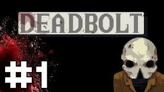 Deadbolt - Part 1 - Enter the Reaper [Deadbolt Gameplay / Let's Play PC]