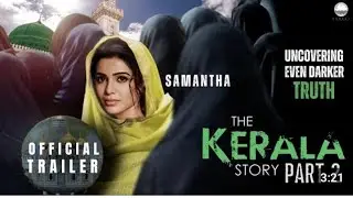 The Kerala Story : Part 2 - Official Trailer | Samantha Prabhu | Vipul Amrutlal Shah, Sudipto Update