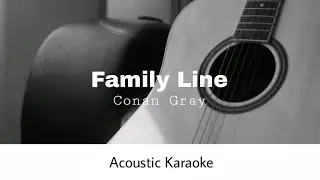 Conan Gray - Family Line (Acoustic Karaoke)