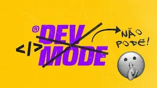PROIBIDO!! Voc&ecirc; N&Atilde;O PODE mais usar o termo DEV MODE 🤫