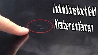 Kratzer auf dem Induktionskochfeld entfernen & ausbessern