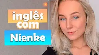 APRENDENDO INGL&Ecirc;S COM A NIENKE (NiceNienke)