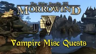 Morrowind &mdash; 074 &mdash; Vampire Misc Quests