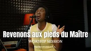 Revenons aux pieds du Maître - WORSHIP SESSION