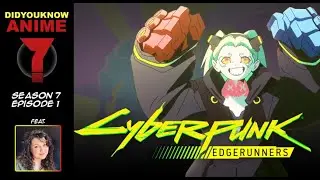 Cyberpunk: Edgerunners - Did You Know Anime? Feat. Alex Cazares (Rebecca)