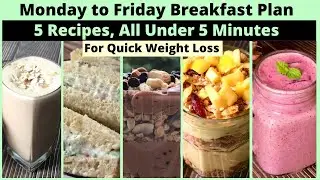 Monday to Friday Healthy Breakfast Plan | 5 Veg Recipes, All Under 5 Minutes | For Quick Weight Loss