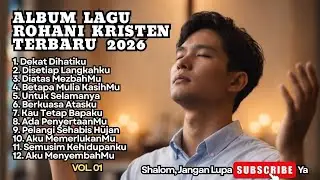 ALBUM LAGU ROHANI KRISTEN TERBARU 2026 - VOL 01 (Original Music Video)
