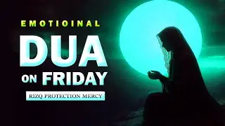 Emotional Dua on Friday For Ummah | Listen for Rizq, Peace & Protection
