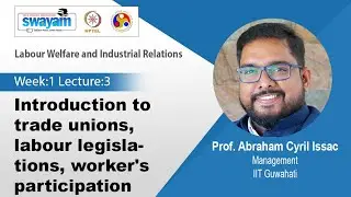 Lec 3: Introduction to trade unions, labour legislations, worker's participation