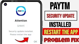 Paytm Attention Security Update Installed Please Restart The app | Paytm Attention 21001 problem