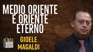 MEDIO ORIENTE E ORIENTE ETERNO - GIOELE MAGALDI RACCONTA