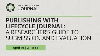 Publishing with Lifecycle Journal: A Researcher&rsquo;s Guide to Submission and Evaluation