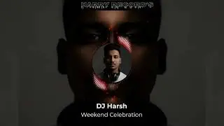 DJ Harsh - Weekend Celebration | Official Visualizer