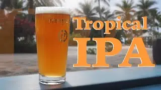 Brewing a Tropical IPA based on one of my Favorite IPAs