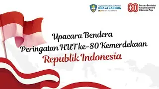 Upacara Peringatan HUT RI Ke - 80